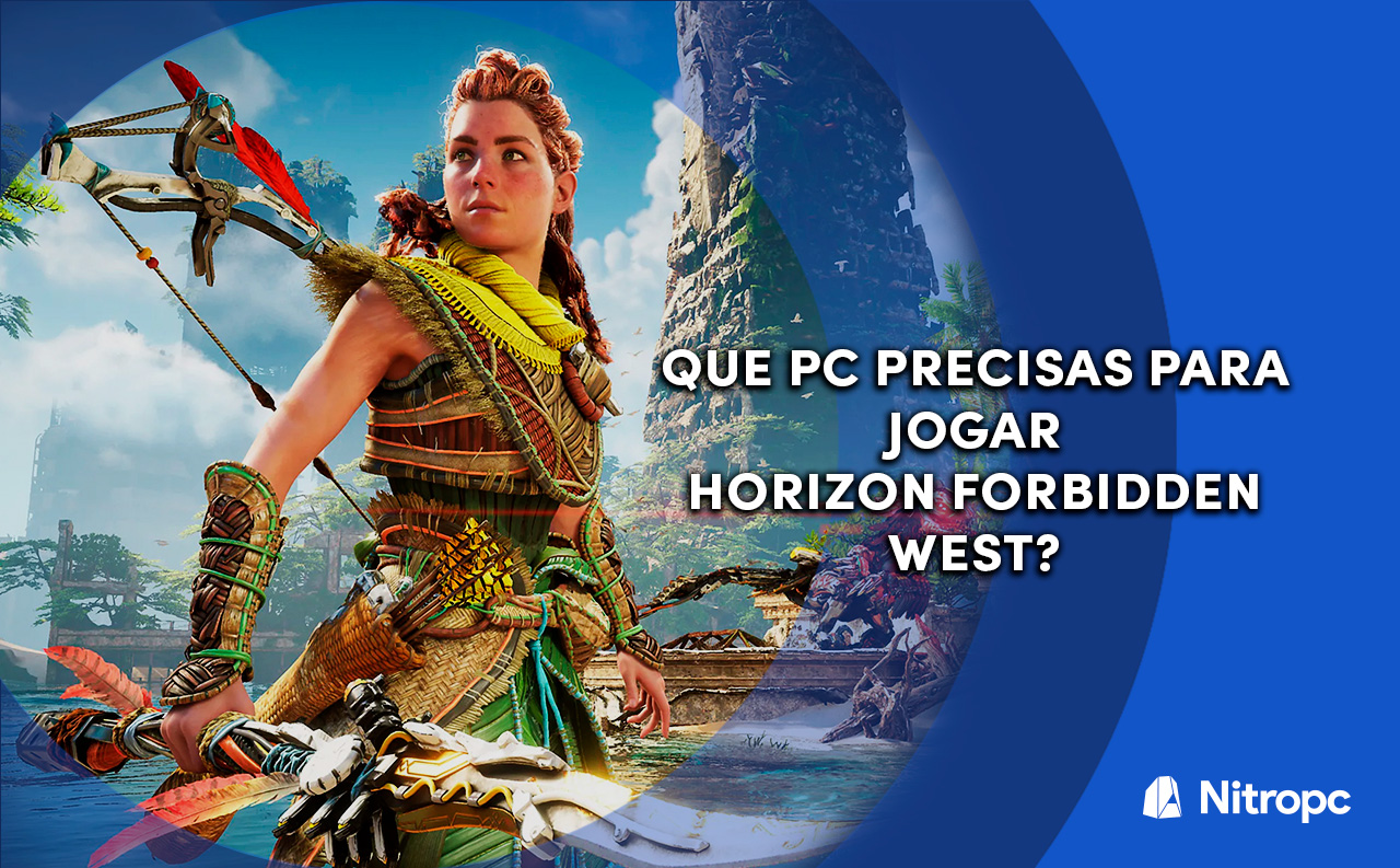 Qual o Melhor PC para jogar Horizon Forbidden West?