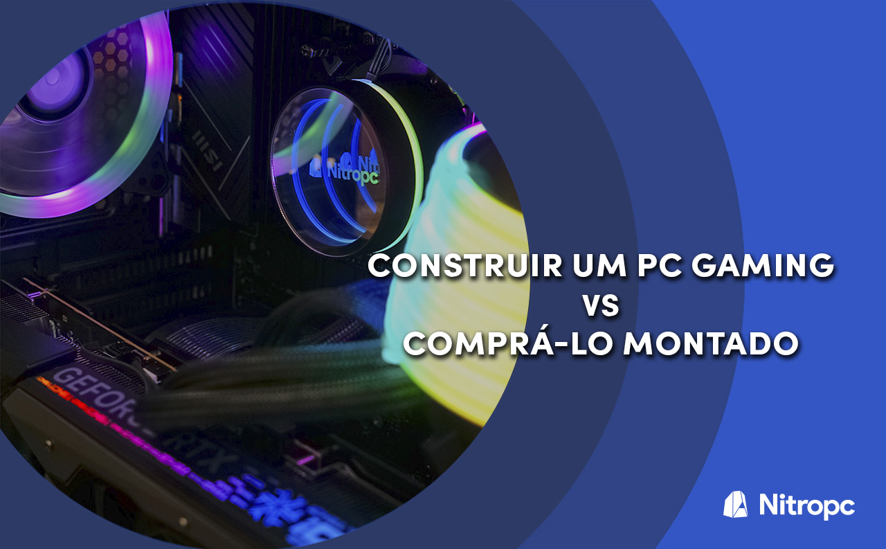 Montar PC Gamer vs Comprar Pronto a Usar