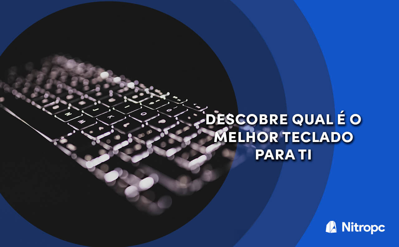 Descobre como escolher o melhor tipo de teclado para ti