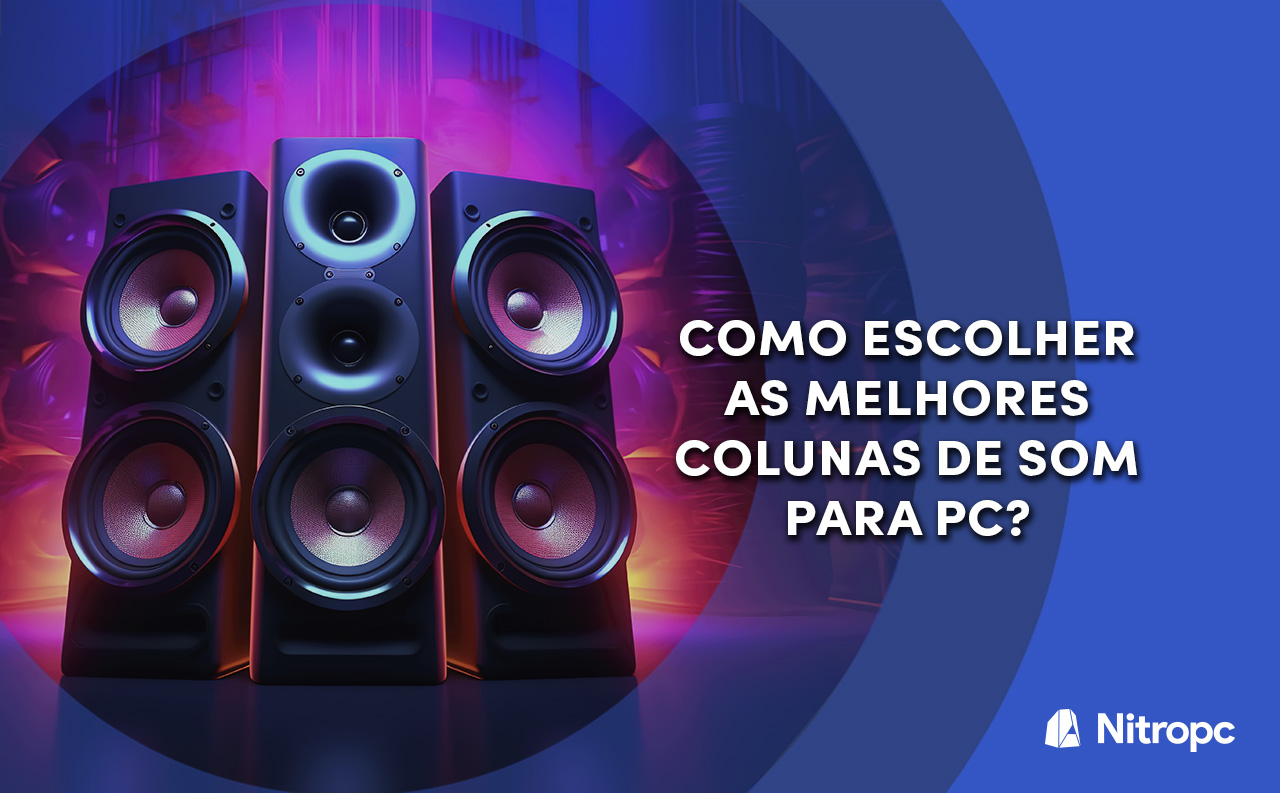 Como escolher as melhores colunas de som para o PC?