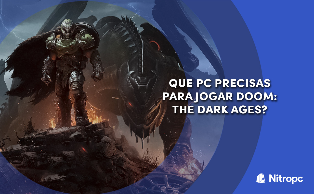 Que pc precisas para jogar Doom: The Dark Ages?