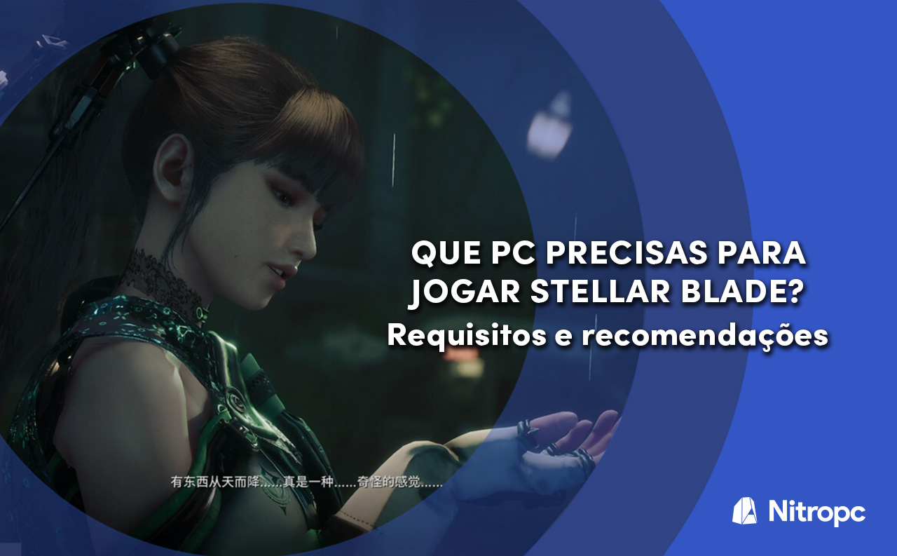 Que PC precisas para jogar Stellar Blade? Requisitos e recomendações