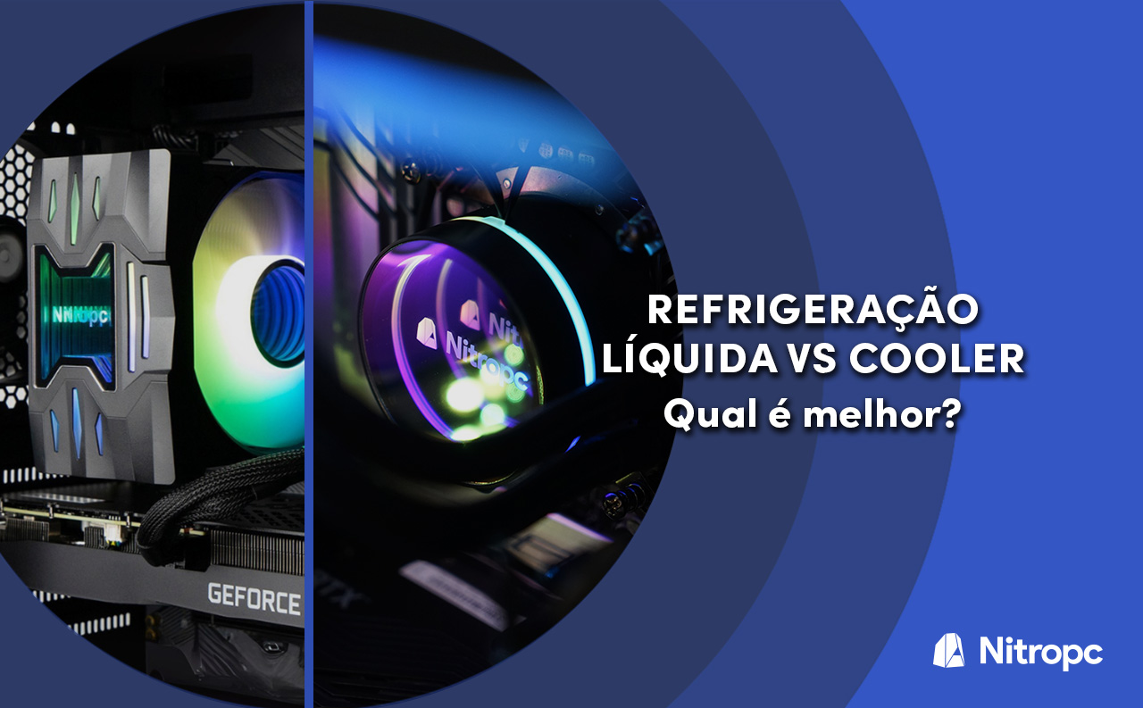 Refrigeração líquida vs Cooler. O que é melhor?